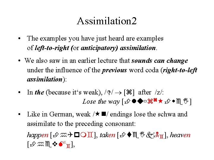 Assimilation 2 • The examples you have just heard are examples of left-to-right (or