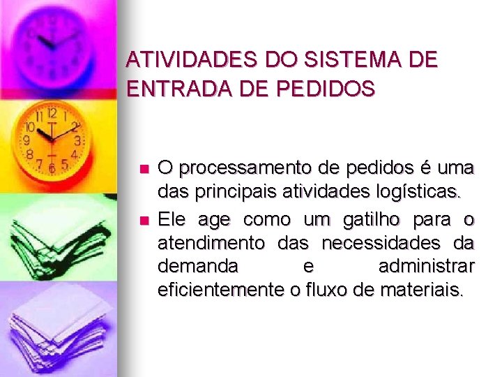 ATIVIDADES DO SISTEMA DE ENTRADA DE PEDIDOS n n O processamento de pedidos é