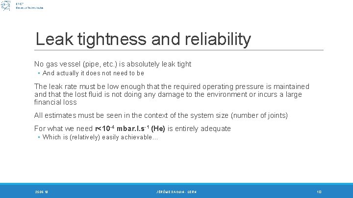 Leak tightness and reliability No gas vessel (pipe, etc. ) is absolutely leak tight Leak tightness and reliability No gas vessel (pipe, etc. ) is absolutely leak tight