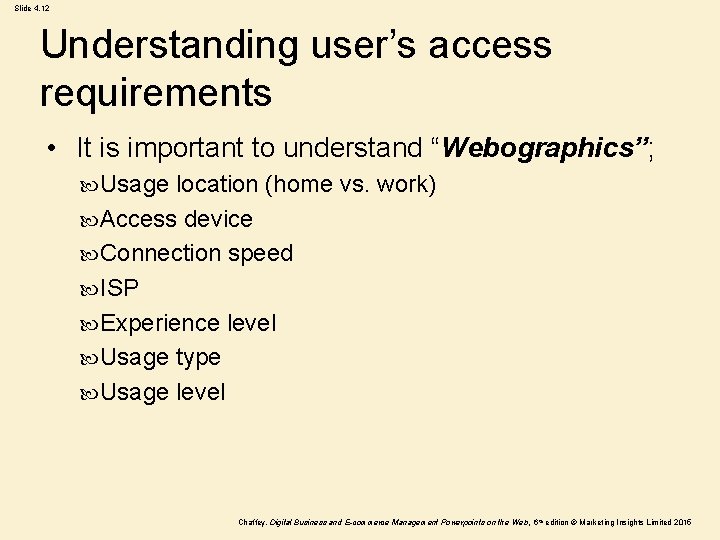 Slide 4. 12 Understanding user’s access requirements • It is important to understand “Webographics”;