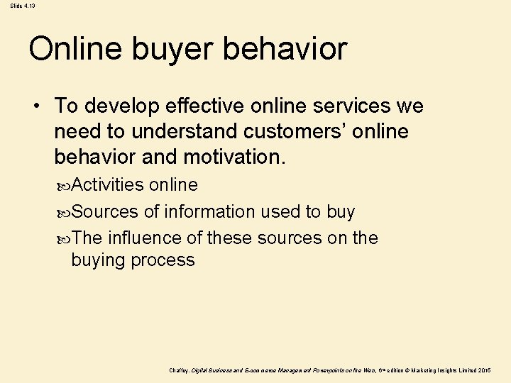 Slide 4. 13 Online buyer behavior • To develop effective online services we need