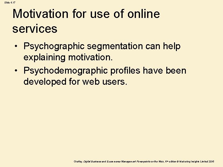 Slide 4. 17 Motivation for use of online services • Psychographic segmentation can help