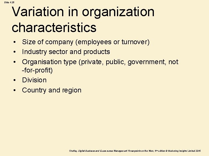 Slide 4. 25 Variation in organization characteristics • Size of company (employees or turnover)