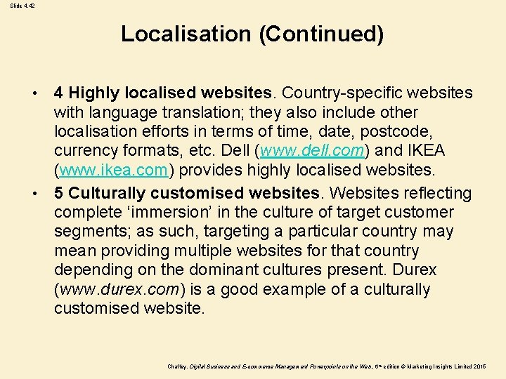 Slide 4. 42 Localisation (Continued) 4 Highly localised websites. Country-specific websites with language translation;