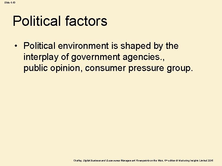 Slide 4. 43 Political factors • Political environment is shaped by the interplay of