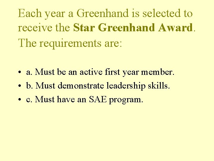 Each year a Greenhand is selected to receive the Star Greenhand Award. The requirements