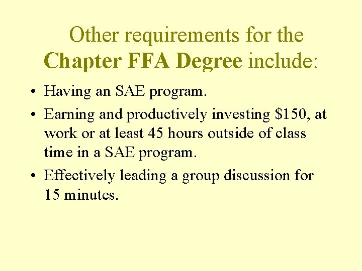 Other requirements for the Chapter FFA Degree include: • Having an SAE program. •