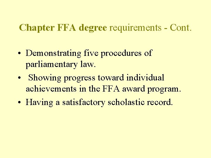 Chapter FFA degree requirements - Cont. • Demonstrating five procedures of parliamentary law. •