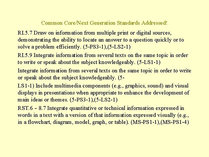 Common Core/Next Generation Standards Addressed! RI. 5. 7 Draw on information from multiple print