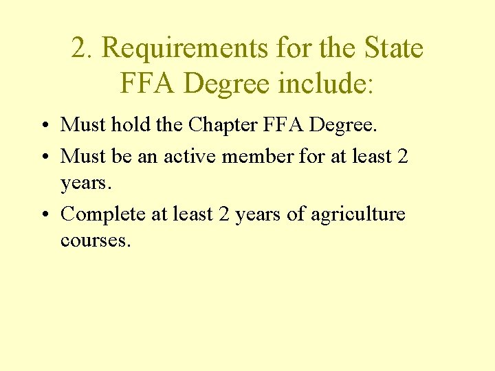 2. Requirements for the State FFA Degree include: • Must hold the Chapter FFA