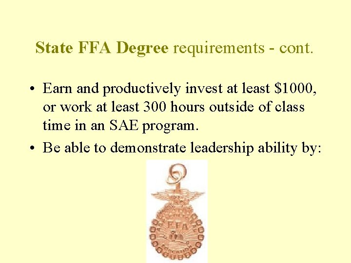State FFA Degree requirements - cont. • Earn and productively invest at least $1000,