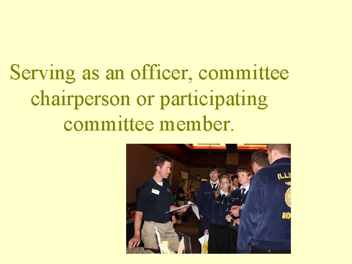 Serving as an officer, committee chairperson or participating committee member. 