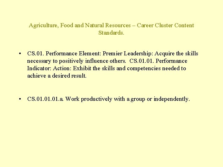 Agriculture, Food and Natural Resources – Career Cluster Content Standards. • CS. 01. Performance