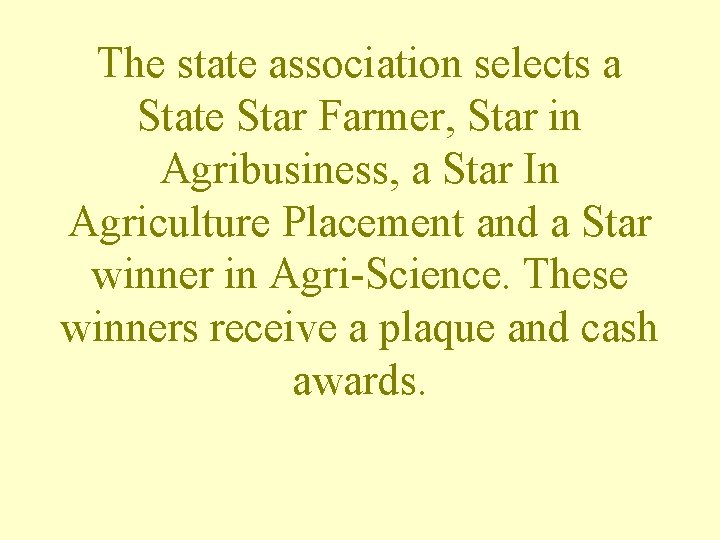 The state association selects a State Star Farmer, Star in Agribusiness, a Star In