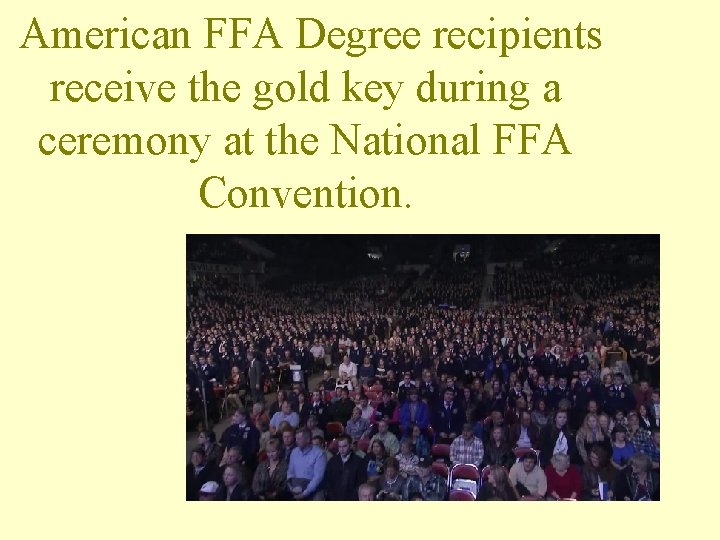 American FFA Degree recipients receive the gold key during a ceremony at the National