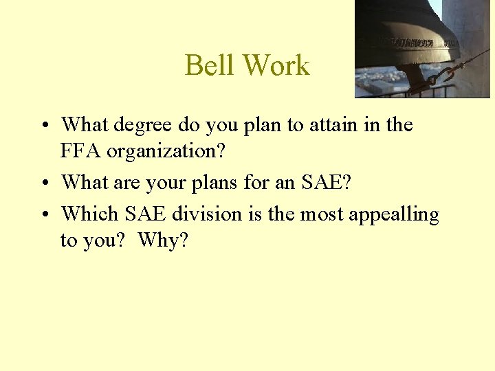 Bell Work • What degree do you plan to attain in the FFA organization?