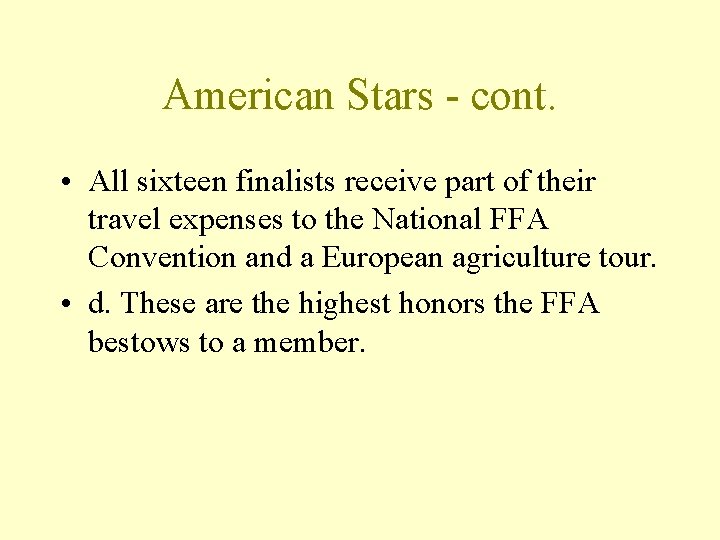 American Stars - cont. • All sixteen finalists receive part of their travel expenses