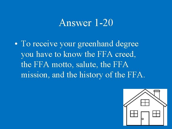Answer 1 -20 • To receive your greenhand degree you have to know the