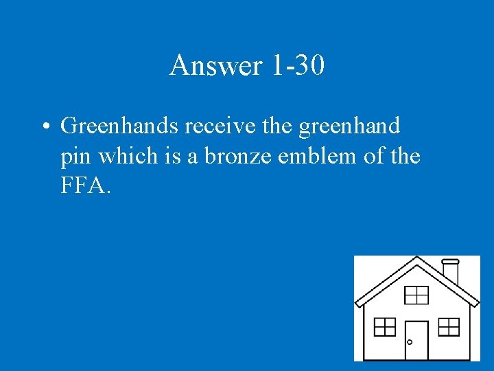 Answer 1 -30 • Greenhands receive the greenhand pin which is a bronze emblem