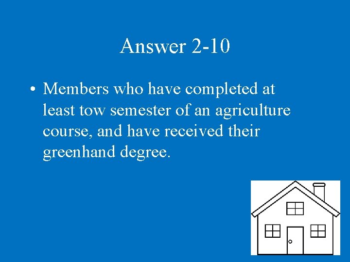 Answer 2 -10 • Members who have completed at least tow semester of an