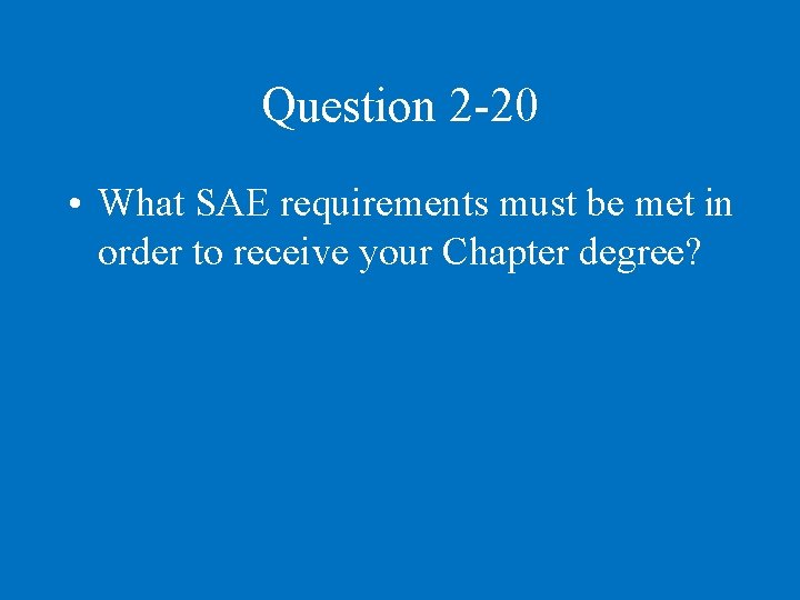 Question 2 -20 • What SAE requirements must be met in order to receive