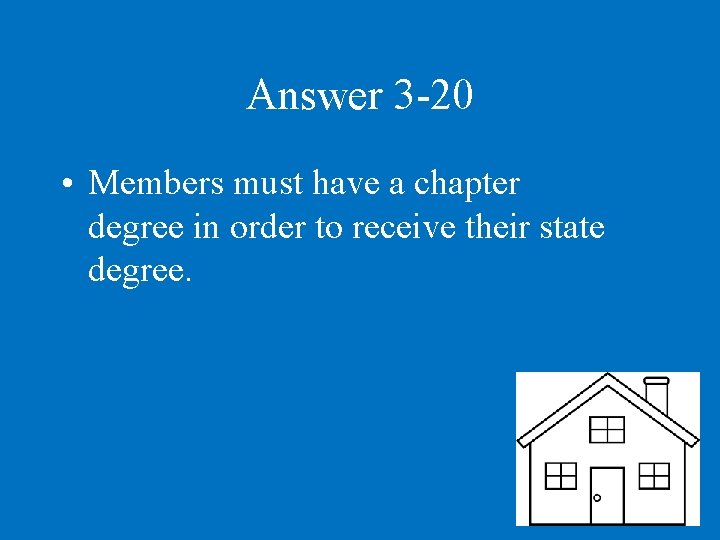 Answer 3 -20 • Members must have a chapter degree in order to receive