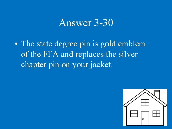 Answer 3 -30 • The state degree pin is gold emblem of the FFA