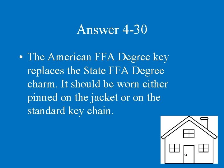 Answer 4 -30 • The American FFA Degree key replaces the State FFA Degree