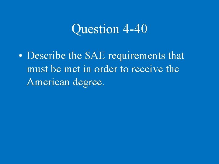 Question 4 -40 • Describe the SAE requirements that must be met in order