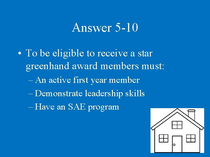 Answer 5 -10 • To be eligible to receive a star greenhand award members