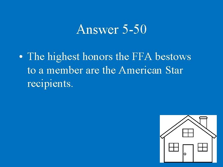Answer 5 -50 • The highest honors the FFA bestows to a member are