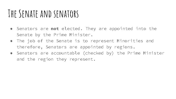 The Senate and senators ● Senators are not elected. They are appointed into the