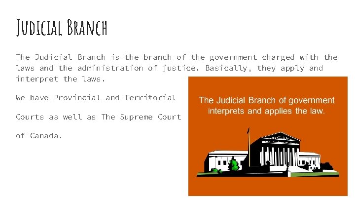 Judicial Branch The Judicial Branch is the branch of the government charged with the