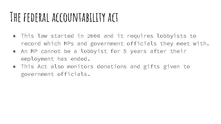 The federal accountability act ● This law started in 2006 and it requires lobbyists