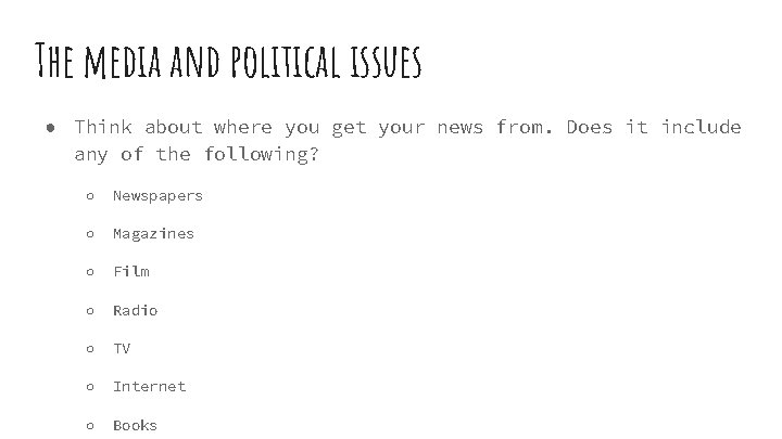 The media and political issues ● Think about where you get your news from.