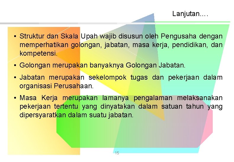 Lanjutan…. • Struktur dan Skala Upah wajib disusun oleh Pengusaha dengan memperhatikan golongan, jabatan, Lanjutan…. • Struktur dan Skala Upah wajib disusun oleh Pengusaha dengan memperhatikan golongan, jabatan,