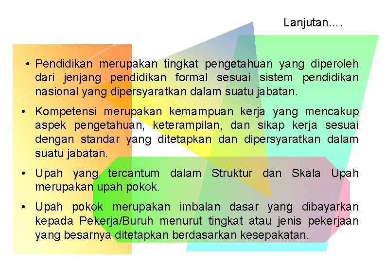 Lanjutan…. • Pendidikan merupakan tingkat pengetahuan yang diperoleh dari jenjang pendidikan formal sesuai sistem Lanjutan…. • Pendidikan merupakan tingkat pengetahuan yang diperoleh dari jenjang pendidikan formal sesuai sistem