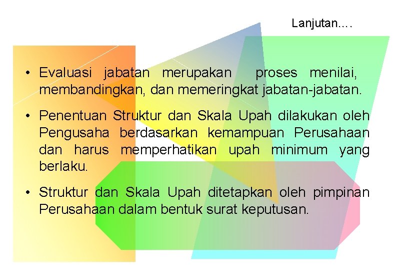 Lanjutan…. • Evaluasi jabatan merupakan proses menilai, membandingkan, dan memeringkat jabatan-jabatan. • Penentuan Struktur Lanjutan…. • Evaluasi jabatan merupakan proses menilai, membandingkan, dan memeringkat jabatan-jabatan. • Penentuan Struktur