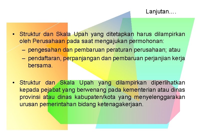 Lanjutan…. • Struktur dan Skala Upah yang ditetapkan harus dilampirkan oleh Perusahaan pada saat Lanjutan…. • Struktur dan Skala Upah yang ditetapkan harus dilampirkan oleh Perusahaan pada saat