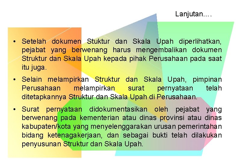 Lanjutan…. • Setelah dokumen Stuktur dan Skala Upah diperlihatkan, pejabat yang berwenang harus mengembalikan Lanjutan…. • Setelah dokumen Stuktur dan Skala Upah diperlihatkan, pejabat yang berwenang harus mengembalikan