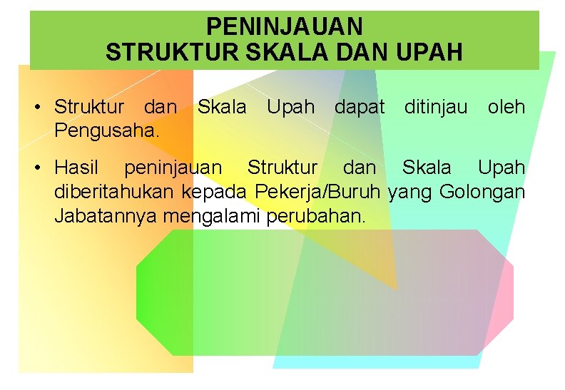 PENINJAUAN STRUKTUR SKALA DAN UPAH • Struktur dan Skala Upah dapat ditinjau oleh Pengusaha. PENINJAUAN STRUKTUR SKALA DAN UPAH • Struktur dan Skala Upah dapat ditinjau oleh Pengusaha.