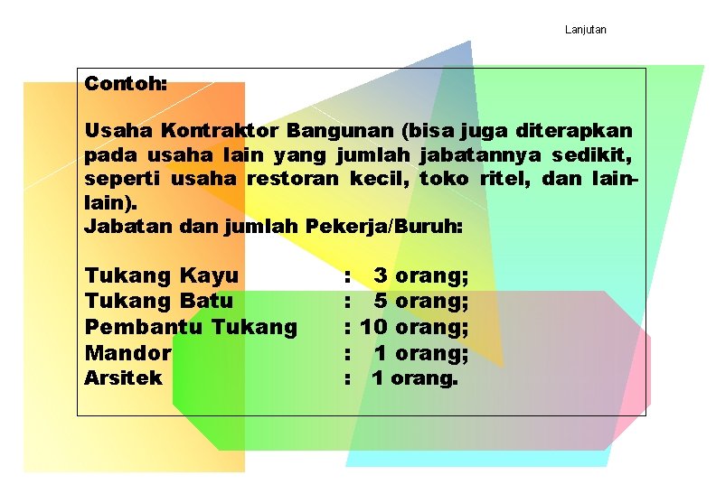 Lanjutan Contoh: Usaha Kontraktor Bangunan (bisa juga diterapkan pada usaha lain yang jumlah jabatannya Lanjutan Contoh: Usaha Kontraktor Bangunan (bisa juga diterapkan pada usaha lain yang jumlah jabatannya