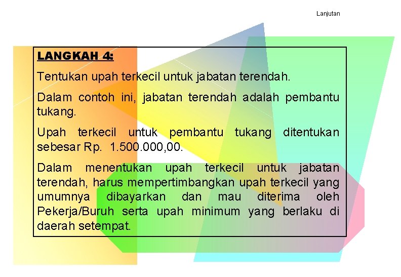 Lanjutan LANGKAH 4: Tentukan upah terkecil untuk jabatan terendah. Dalam contoh ini, jabatan terendah Lanjutan LANGKAH 4: Tentukan upah terkecil untuk jabatan terendah. Dalam contoh ini, jabatan terendah