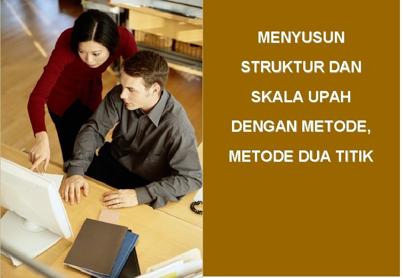 MENYUSUN STRUKTUR DAN SKALA UPAH DENGAN METODE, METODE DUA TITIK MENYUSUN STRUKTUR DAN SKALA UPAH DENGAN METODE, METODE DUA TITIK