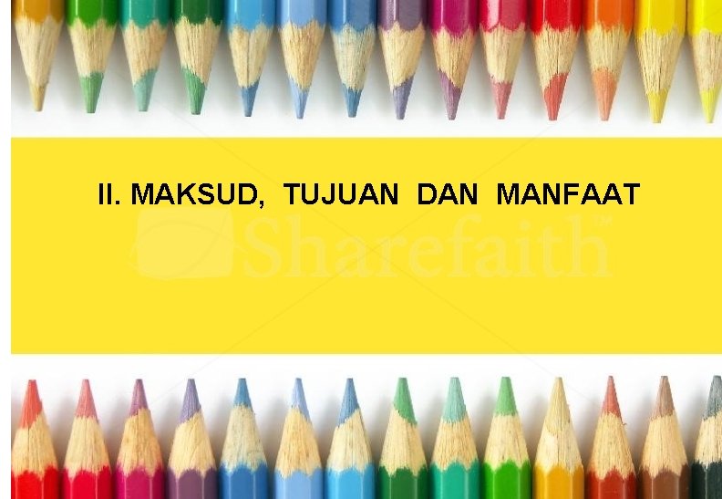 II. MAKSUD, TUJUAN DAN MANFAAT II. MAKSUD, TUJUAN DAN MANFAAT