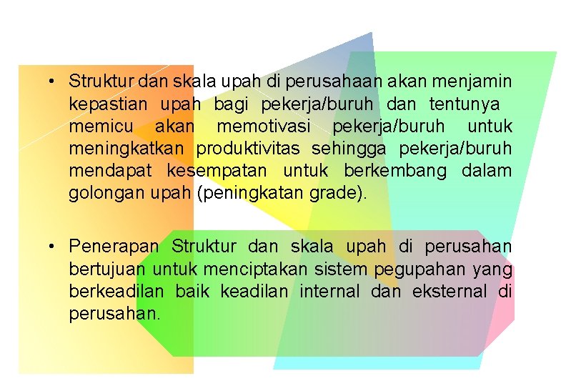 • Struktur dan skala upah di perusahaan akan menjamin kepastian upah bagi pekerja/buruh • Struktur dan skala upah di perusahaan akan menjamin kepastian upah bagi pekerja/buruh