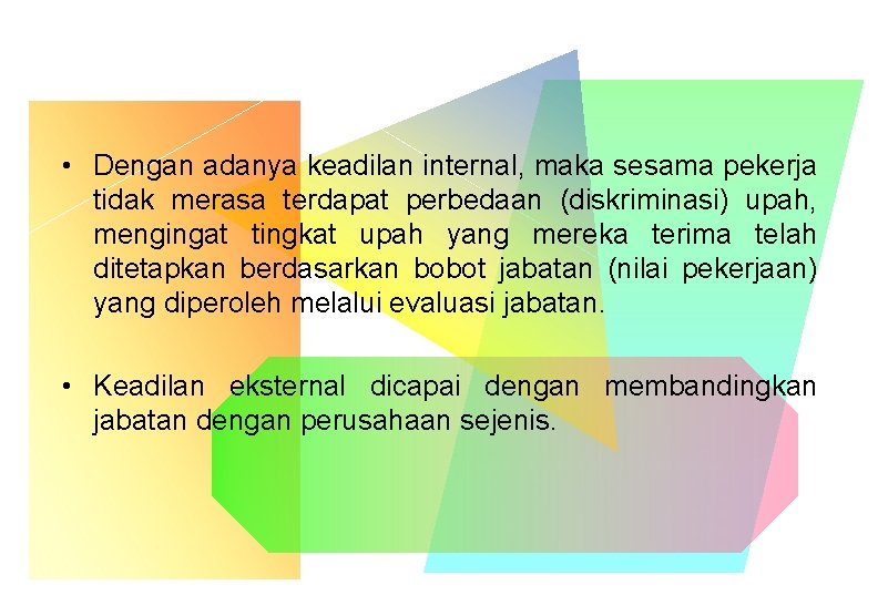 • Dengan adanya keadilan internal, maka sesama pekerja tidak merasa terdapat perbedaan (diskriminasi) • Dengan adanya keadilan internal, maka sesama pekerja tidak merasa terdapat perbedaan (diskriminasi)