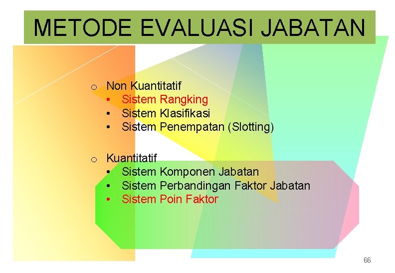 METODE EVALUASI JABATAN o Non Kuantitatif • Sistem Rangking • Sistem Klasifikasi • Sistem METODE EVALUASI JABATAN o Non Kuantitatif • Sistem Rangking • Sistem Klasifikasi • Sistem