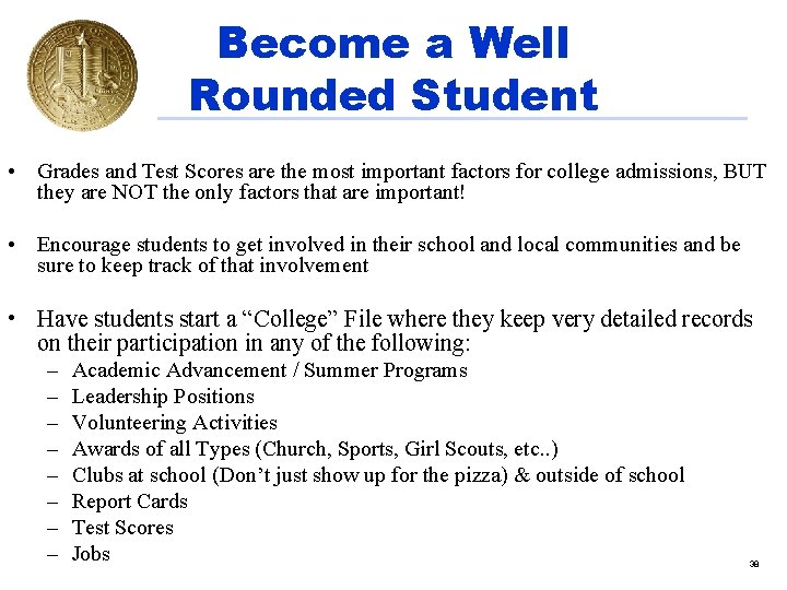 Become a Well Rounded Student • Grades and Test Scores are the most important