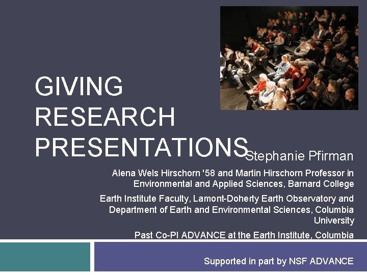 GIVING RESEARCH PRESENTATIONSStephanie Pfirman Alena Wels Hirschorn '58 and Martin Hirschorn Professor in Environmental